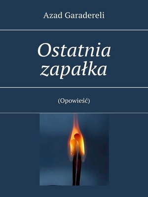 cover image of Ostatnia zapałka. (Opowieść)